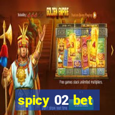 spicy 02 bet